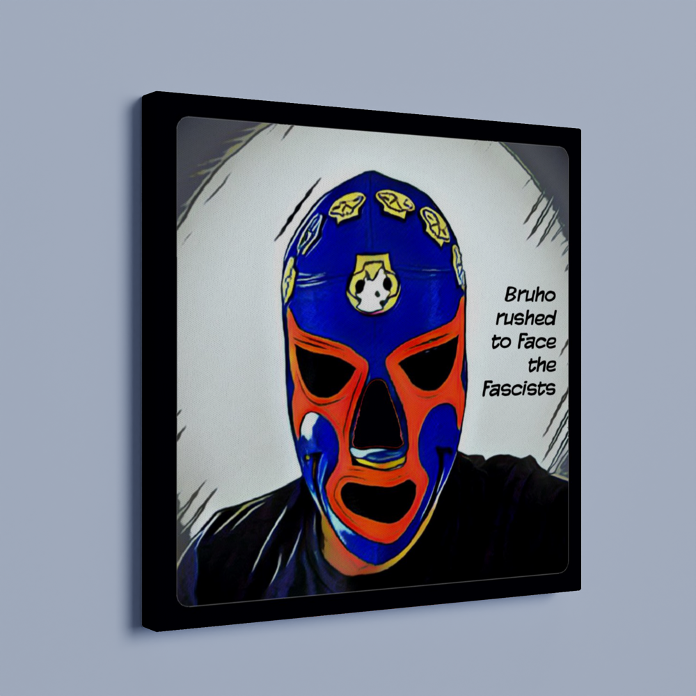 Bruho rushed to face the fascists Canvas