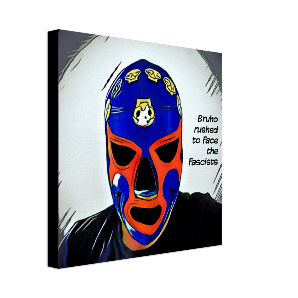 Bruho rushed to face the fascists Canvas