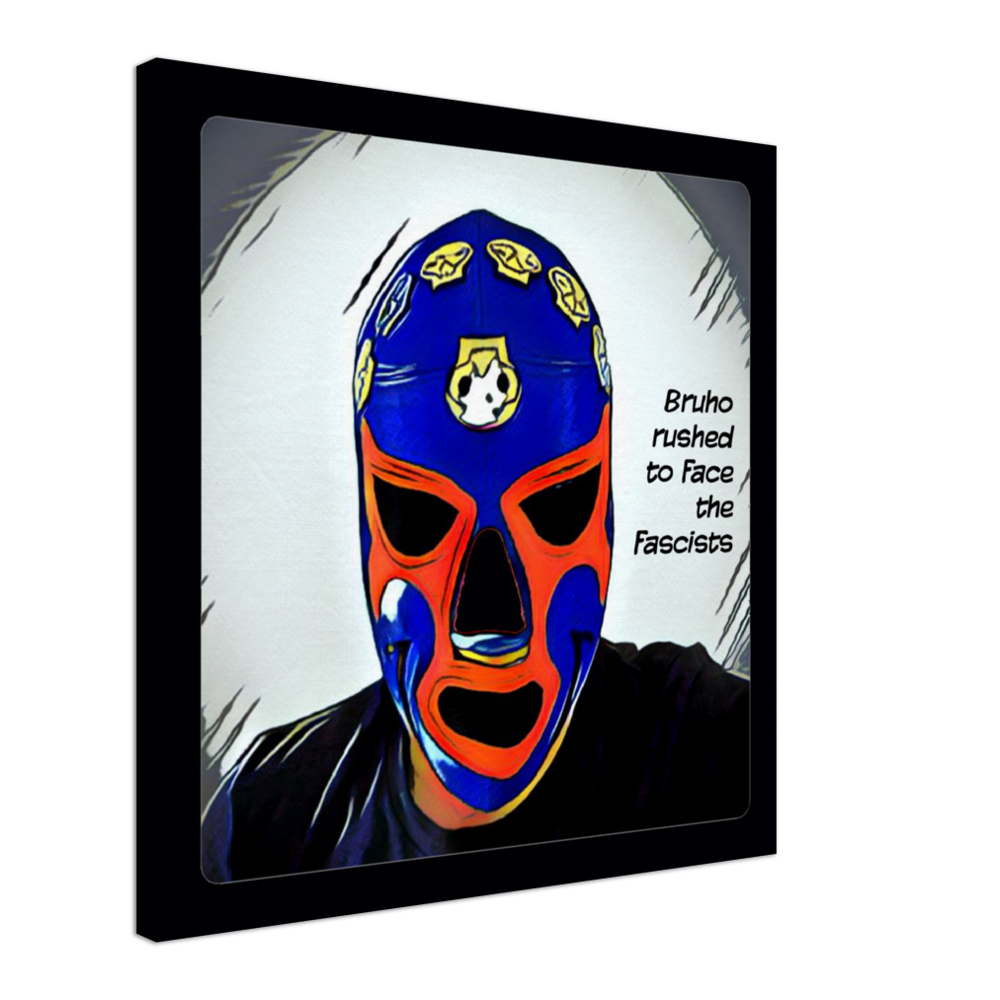 Bruho rushed to face the fascists Canvas