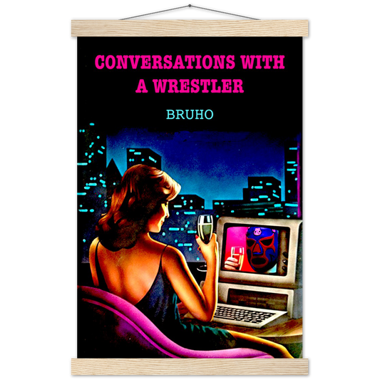 Conversations with a Wrestler Bruho Classic Matte Paper Poster & Hanger